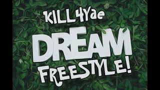 Kill4Yae  Dream Freestyle Official Audio [upl. by Yoj]