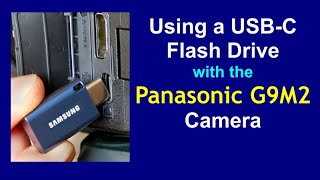 Using a Flash Drive with the Panasonic G9M2 Camera [upl. by Myron]