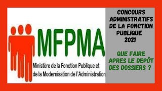 Concours Administratifs Fonction Publique 2021  Vérification De LEffectivité Dépôts Des Dossiers [upl. by Ginger]