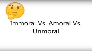 Memory trick  Amoral vs Unmoral vs Immoral [upl. by Nitniuq916]