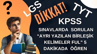 5 DAKİKADA ÖĞREN LGS TYT KPSSDE MUTLAKA SORULAN YAZIM KURALLARI AYRI YAZILAN BİRLEŞİK KELİMELER [upl. by Adnaluy863]