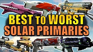 Destiny BEST to WORST Solar Primary Weapons  Age of Triumph [upl. by Lempres]