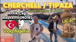 🇩🇿 Cherchell MÖ8 Antik Çağ Başkenti  Tipaza JC8 Vlog Algeria ♓️ ⵉⵎⴰⵣⵉⵖⵏBerberiKabyle [upl. by Zakarias389]