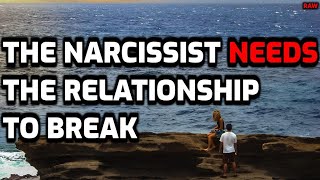 The Narcissist NEEDS The Relationship To Break RAW [upl. by Allak540]