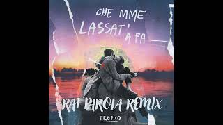 TROPICO  Che Mme Lassat A Fa Raf Parola Remix [upl. by Skier]