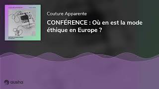 CONFÉRENCE  Où en est la mode éthique en Europe [upl. by Ynatil651]