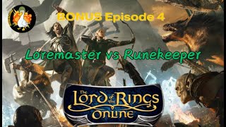 LOTRO Legendary Server Playthrough BONUS Episode 4 Loremaster vs Runekeeper [upl. by Lossa637]