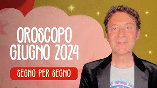 OROSCOPO DEL MESE GIUGNO 2024 [upl. by Cusack]