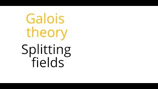 Galois theory Splitting fields [upl. by Eissat]