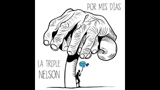 La Triple Nelson  Por mis días 2020 [upl. by Abby]