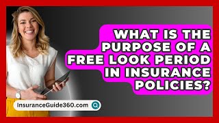 What Is The Purpose Of A Free Look Period In Insurance Policies  InsuranceGuide360com [upl. by Tneciv]