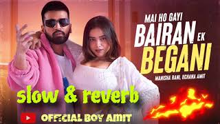 manish rani new 2024 song mai ho gayi bairan ek begani slow amp reverb [upl. by Nela]