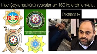 Baş narkobaron Hacı Şeytanşükürün 160 kq Eroini yaxalandı amma  Yarıtmaz Hacı Mazan [upl. by Vadnee]