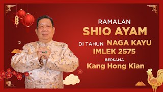 Ramalan Shio Ayam di Tahun Naga Kayu 2024 Bersama Kang Hong Kian  Sonora Fengshui [upl. by Anoblav]