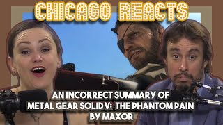 An Incorrect Summary of Metal Gear Solid V The Phantom Pain by Max0r  First Chicago Reacts [upl. by Tifanie]