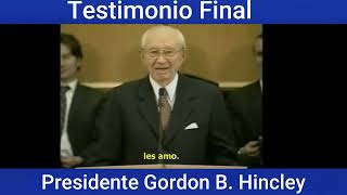 testimonio Final del Profeta Gordon B Hinckley [upl. by Janus988]