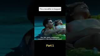 The crocodile is trappedmovie [upl. by Esdras]