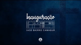 Inauguração IASD BAIRRO CAMAQUÃ [upl. by Otnas]