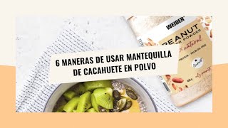 6 Maneras de usar la Crema de Cacahuete en Polvo  WeiderHOW [upl. by Nidya]