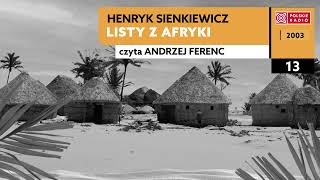 Listy z Afryki czII 13  Henryk Sienkiewicz  Audiobook po polsku [upl. by Rehoptsirhc]