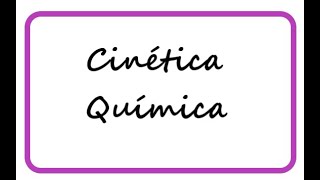 Cinética Quimica [upl. by Maffei]