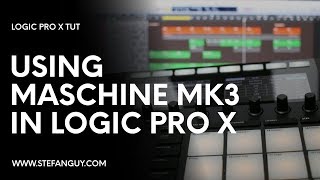 Using Maschine MK3 In Logic Pro X Best Workflow  UPDATED [upl. by Schmidt]