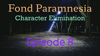 Fond Paramnesia Character Elimination 8  Rejoin Time [upl. by Onavlis]