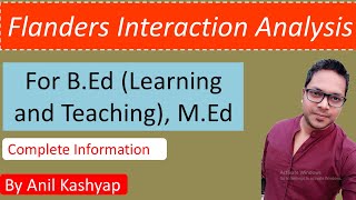 Flanders Interaction Analysis For BEd Learning and Teaching MEd By Anil Kashyap [upl. by Martens]