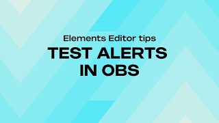 HOW TO TEST YOUR ALERTS IN OBS  ELEMENTS EDITOR [upl. by Belamy]