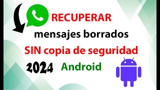 RECUPERAR mensajes de WhatsApp sin copia de seguridad Android ✅2024 NUEVO [upl. by Prentice]