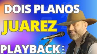 DOIS PLANOS  JUAREZ  PLAYBACK KARAOKE DEMONSTRAÇÃO [upl. by Renfred365]