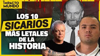 ¡TOP 10 Los SICARIOS más SANGRIENTOS de toda la HISTORIA  Impacto Mundo [upl. by Odranoel625]