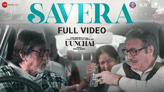 Savera  Full Video  Uunchai  Amitabh B Anupam Boman  Amit TJaved ADeepaliMadhubantiIrshad [upl. by Okoyik167]