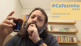 Trabalhando em equipe Cafezinho 114 [upl. by Nahshun]