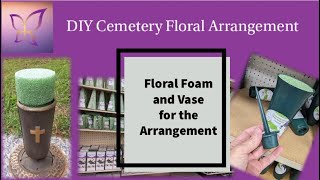 Floral Foam and Vase for a Cemetery Floral Arrangement [upl. by Reagen]