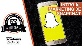 Intro al Marketing de Snapchat [upl. by Notlaw743]