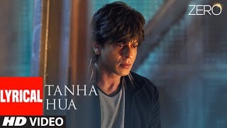 ZERO Tanha Hua Lyrical Video  Shah Rukh Khan Anushka Sharma  Jyoti N Rahat Fateh Ali Khan [upl. by Cudlip116]