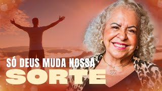 SÓ DEUS MUDA NOSSA SORTE  PASTORA TÂNIA TEREZA [upl. by Hailee]