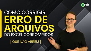 Como Corrigir o Erro de arquivos Excel corrompidos e não abrem Método Mais Fácil [upl. by Kora674]