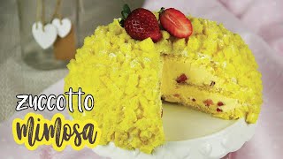 ZUCCOTTO MIMOSA CON FRAGOLE 🌼🍓 TORTA MIMOSA FESTA DELLA DONNA  Le ricette di DELIZIEePASTICCi [upl. by Eidolem]