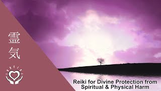 Reiki for Divine Protection from Spiritual amp Physical Harm  Energy Healing [upl. by Neille]