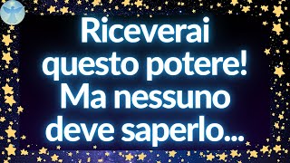 💌 LANGELO DICE Riceverai questo potere Ma nessuno deve saperlo  Messaggio degli Angeli [upl. by Scibert]