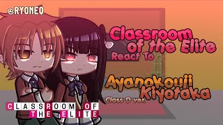 Classroom of the Elite Reacts To Ayanokouji  Class D [upl. by Ansel]