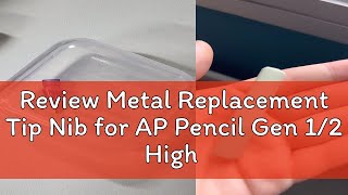 Review Metal Replacement Tip Nib for AP Pencil Gen 12 High Sensitive Stylus Touchscreen Capacitive [upl. by Greenwell409]