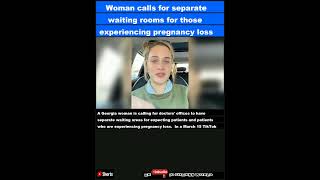 Woman calls for separate waiting rooms for those experiencing pregnancy lossShorts [upl. by Shum]