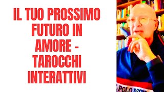 IL TUO PROSSIMO FUTURO IN AMORE  Tarocchi interattivi [upl. by Lerrehs622]