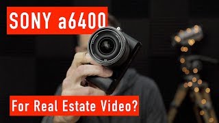 Sony a6400 for Real Estate Video [upl. by Martz]