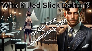 Attention Attention A Murder is Announced  Who Killed Slick Dalton On the Case November 1 2024 [upl. by Tod571]