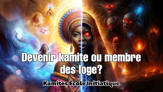 Devinir kamite ou membre des loges [upl. by Simara]