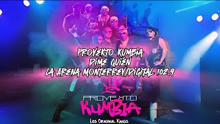 ProyeKto KumbiaDime QuienLa Arena Monterrey 2022Digital 1029En Vivo Video 8K [upl. by Eittol494]